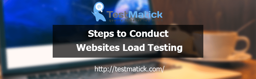 Steps to Conduct Websites Load Testing