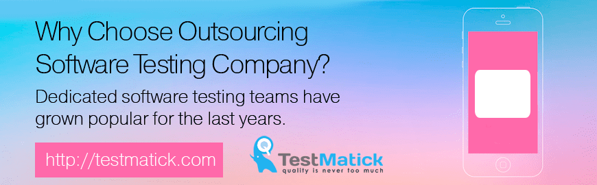 Why Outsourcing Software Testing Company is a Better Choice ?
