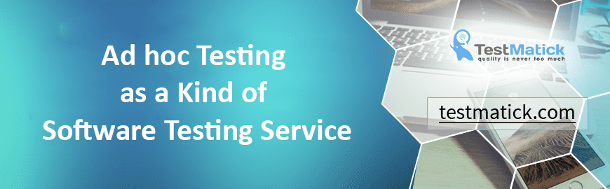 Ad hoc Testing as a Kind of Software Testing Service