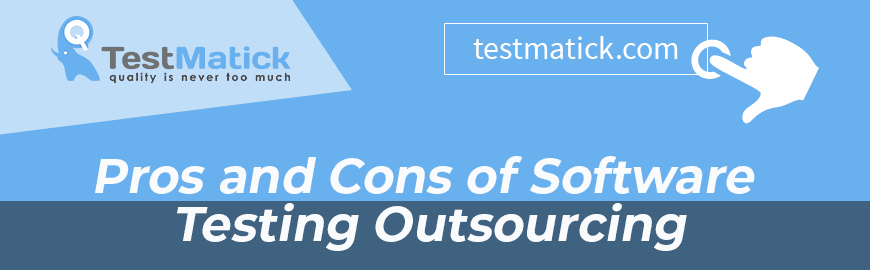 Pros and Cons of Software Testing Outsourcing