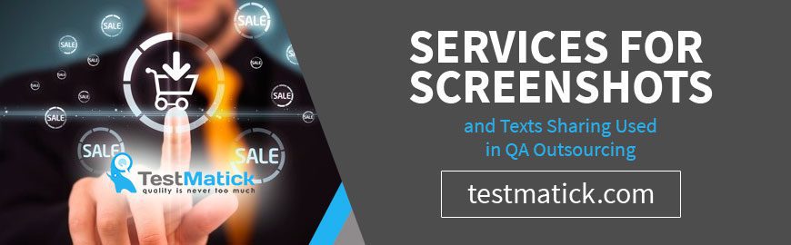 Services For Screenshots and Texts Sharing Used in QA Outsourcing