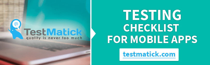 Testing Checklist For Mobile Apps