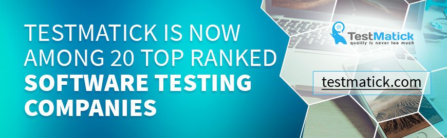 TestMatick is Now Among 20 Top Ranked Software Testing Companies