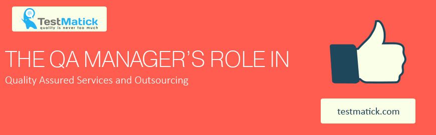 The QA Manager’s Role in Quality Assured Services and Outsourcing