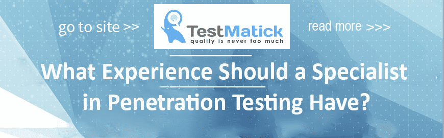 What Experience Should a Specialist in Penetration Testing Have?