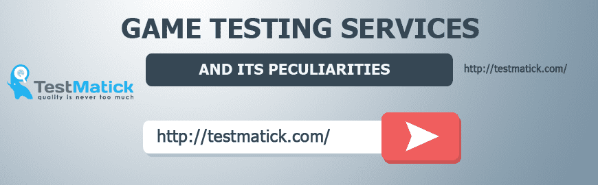 Game Testing Services and Its Peculiarities