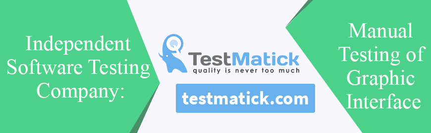 Independent Software Testing Company: Manual Testing of Graphic Interface