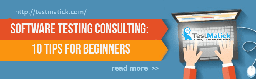 Software Testing Consulting: 10 Tips for Beginners