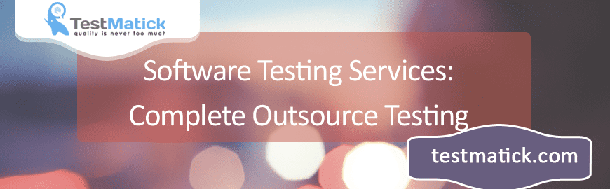 Software Testing Services: Complete Outsource Testing