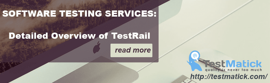 Software Testing Services: Detailed Overview of TestRail