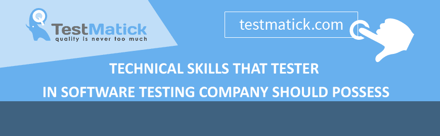 Technical Skills That Tester in Software Testing Company Should Possess