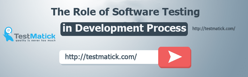 The Role of Software Testing in Development Process The Role of Software Testing in Development Process