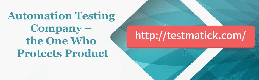 Automation Testing Company – the One Who Protects Product