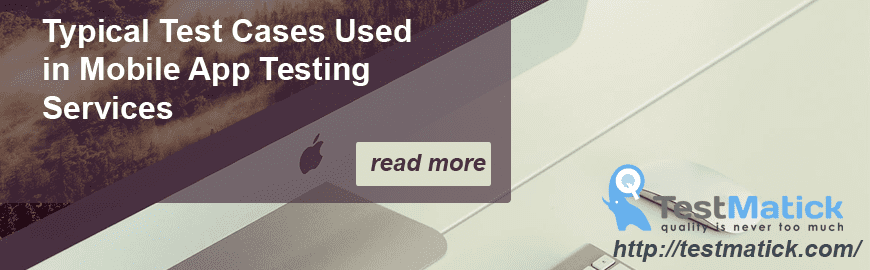 Typical Test Cases Used in Mobile App Testing Services