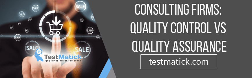 Consulting Firms: Quality Control vs Quality Assurance
