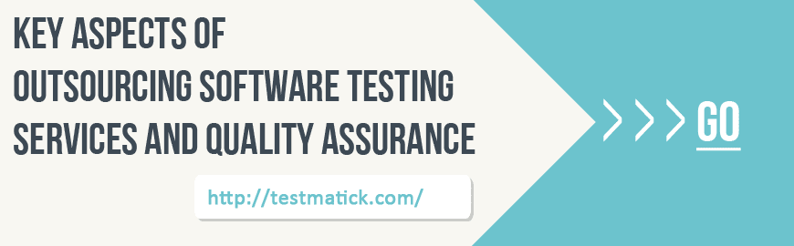Key Aspects of Outsourcing Software Testing Services and Quality Assurance