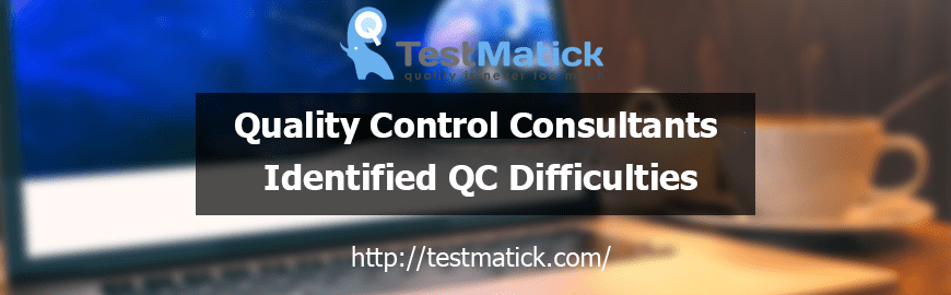 Quality Control Consultants Identified QC Difficulties