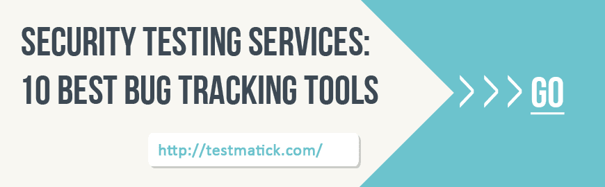 Security Testing Services: 10 Best Bug Tracking Tools