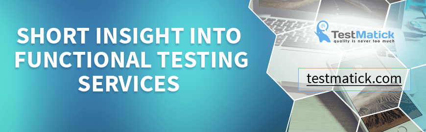 Short Insight Into Functional Testing Services