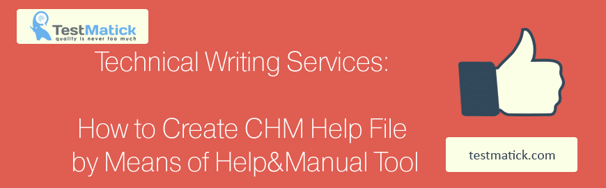 Technical Writing Services: How to Create CHM Help File by Means of Help&Manual Tool