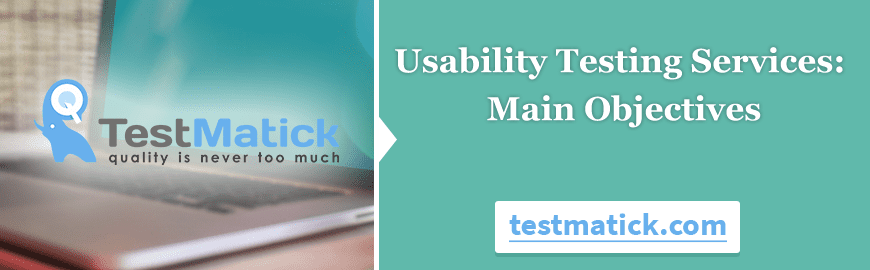 Usability Testing Services: Main Objectives