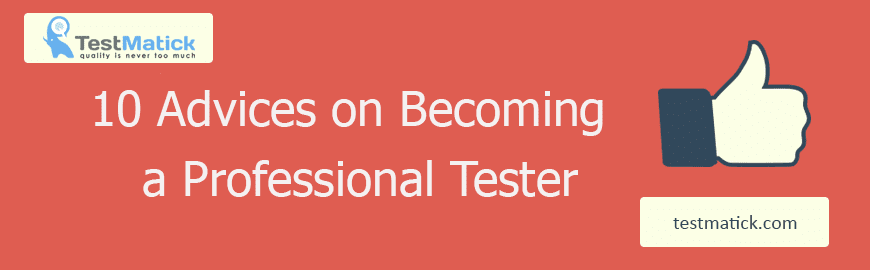 10 Advices on Becoming a Professional Tester