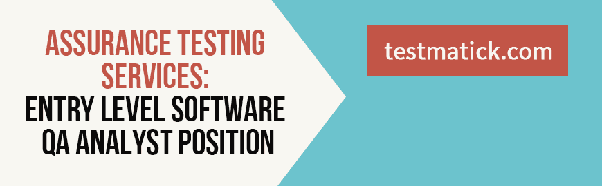 Assurance Testing Services: Entry Level Software QA Analyst Position