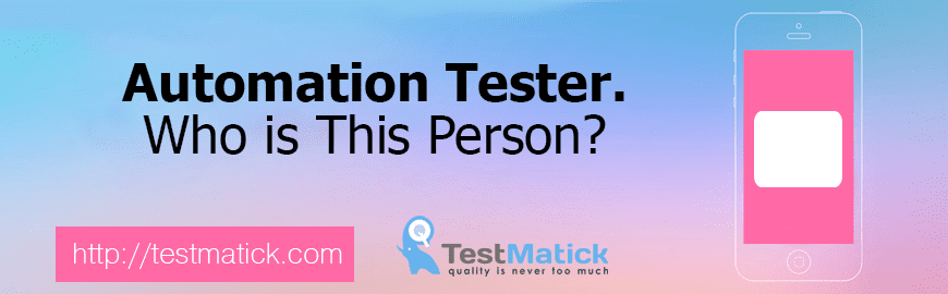 Automation Tester. Who is This Person?