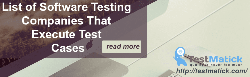 List of Software Testing Companies That Execute Test Cases