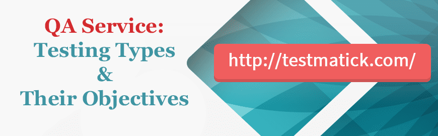 QA Service: Testing Types & Their Objectives