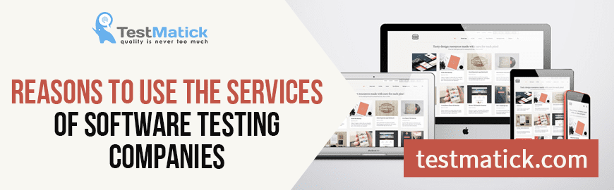Reasons to Use the Services of Software Testing Companies
