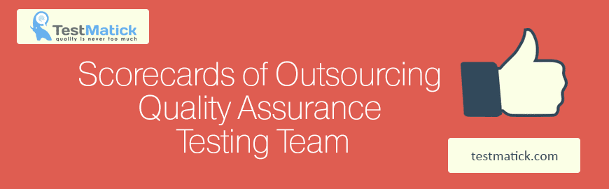 Scorecards of Outsourcing Quality Assurance Testing Team