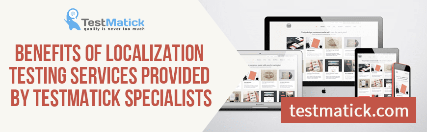 Benefits of Localization Testing Services Provided by TestMatick Specialists