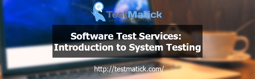 Software Test Services: Introduction to System Testing