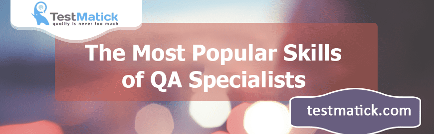 The Most Popular Skills of QA Specialists