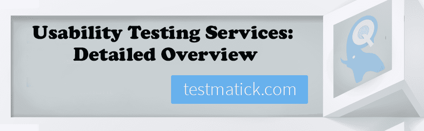 Usability Testing Services: Detailed Overview