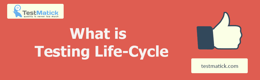 What is Testing Life-Cycle