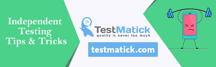 Independent Testing Tips & Tricks