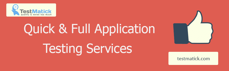 Quick & Full Application Testing Services Quick & Full Application Testing Services