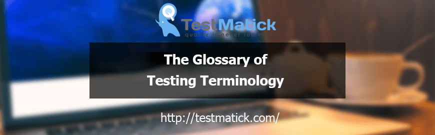 The Glossary of Testing Terminology