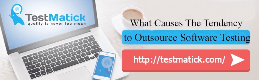 What Causes The Tendency to Outsource Software Testing
