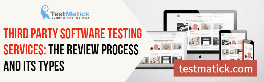 Third Party Software Testing Services: The Review Process and Its Types