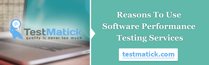 Reasons-To-Use-Software-Performance-Testing-Services Reasons-To-Use-Software-Performance-Testing-Services
