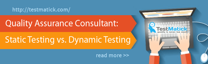 Quality Assurance Consultant: Static Testing vs. Dynamic Testing