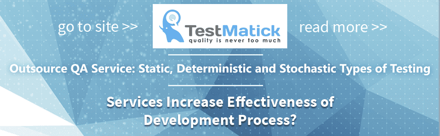 Outsource QA Service: Static, Deterministic and Stochastic Types of Testing