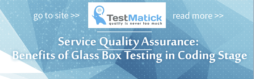 Service Quality Assurance: Benefits of Glass Box Testing in Coding Stage