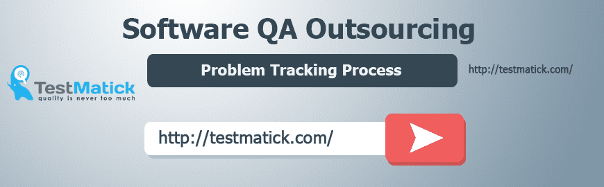 Software QA Outsourcing: Problem Tracking Process