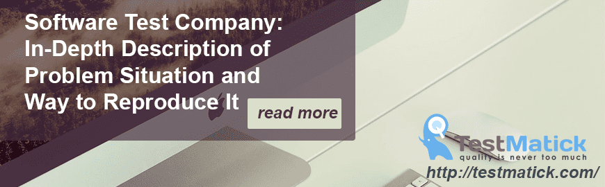 Software Test Company: In-Depth Description of Problem Situation and Way to Reproduce It