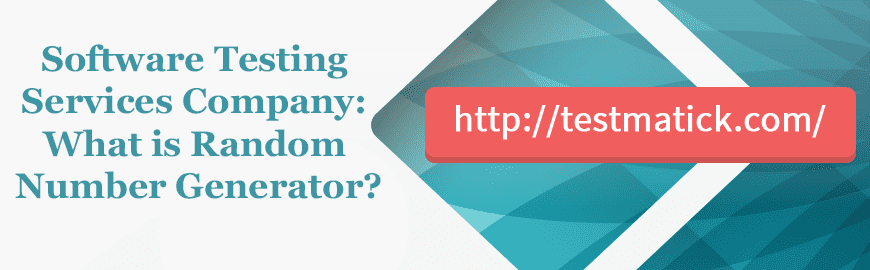 Software Testing Services Company: What is Random Number Generator?