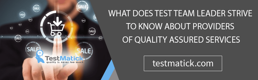 What Does Test Team Leader Strive To Know About Providers of Quality Assured Services